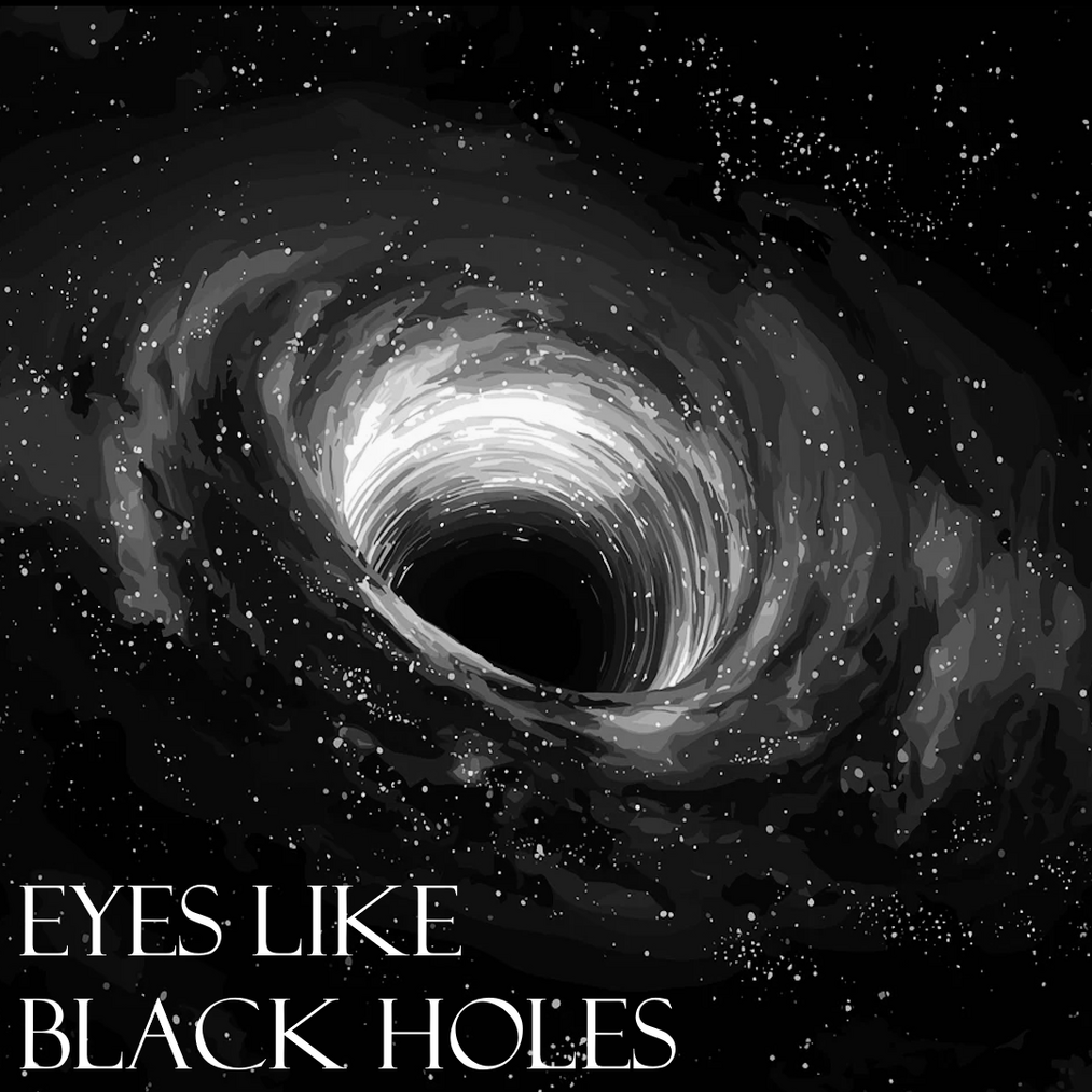 Image by Andy_Art from Pixabay Eyes Like Black Holes