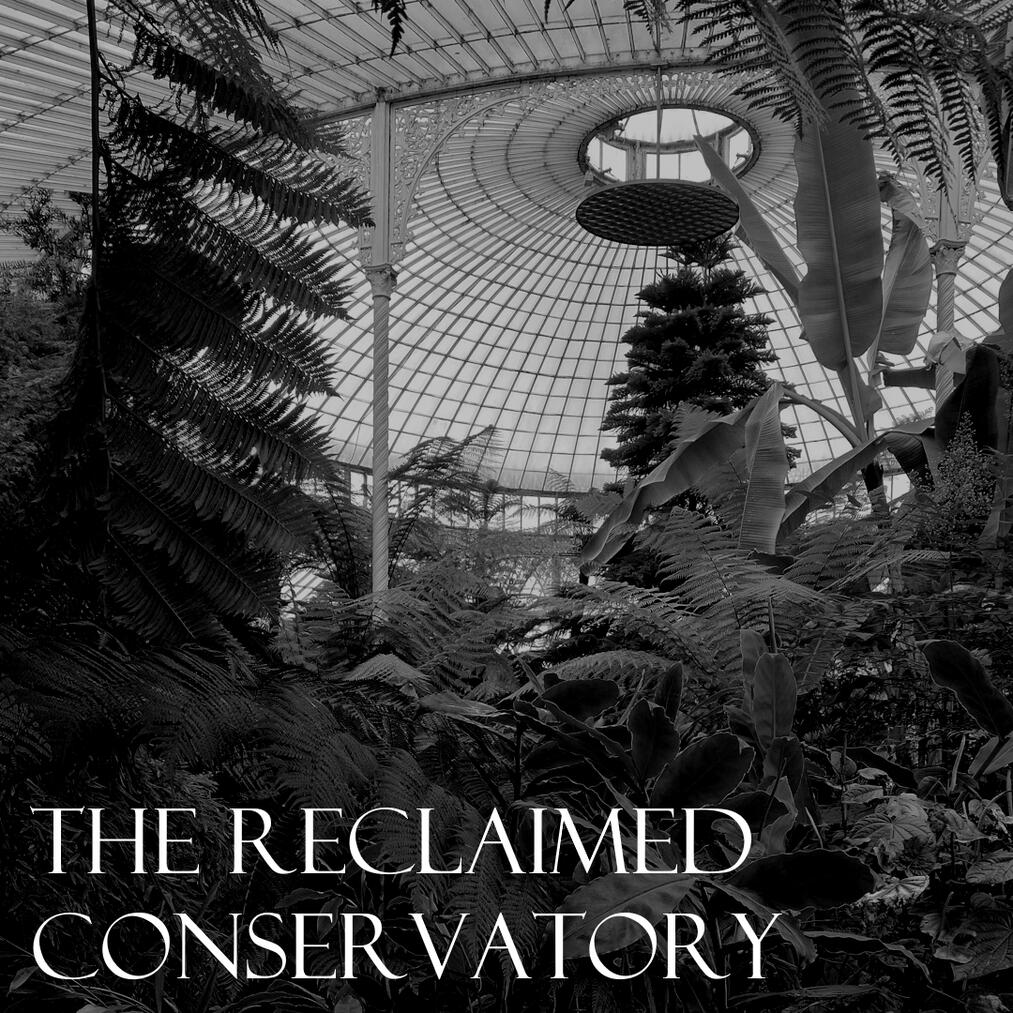 The Reclaimed Conservatory The Reclaimed Conservatory